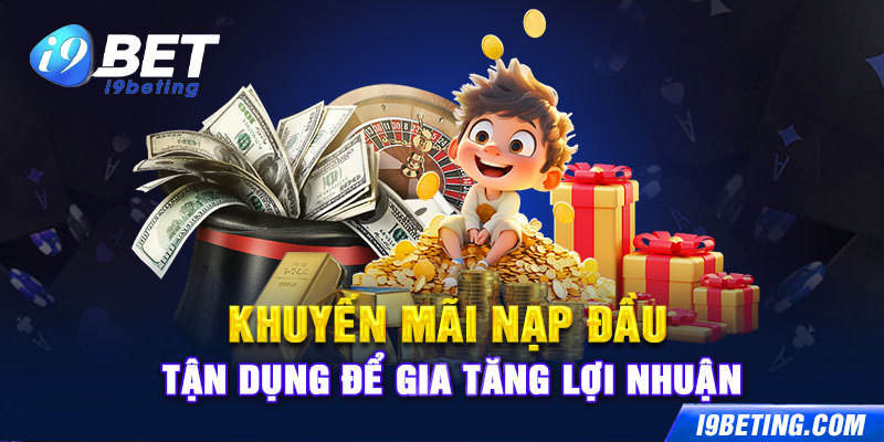 Khuyến Mãi Nạp Đầu - Tận Dụng Để Gia Tăng Lợi Nhuận