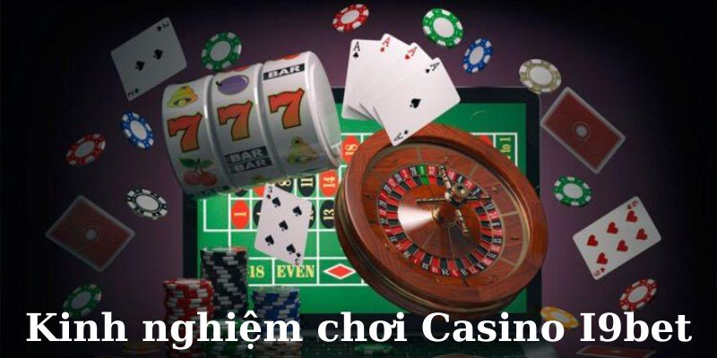 Tips giúp bạn chinh phục casino I9bet dễ dàng