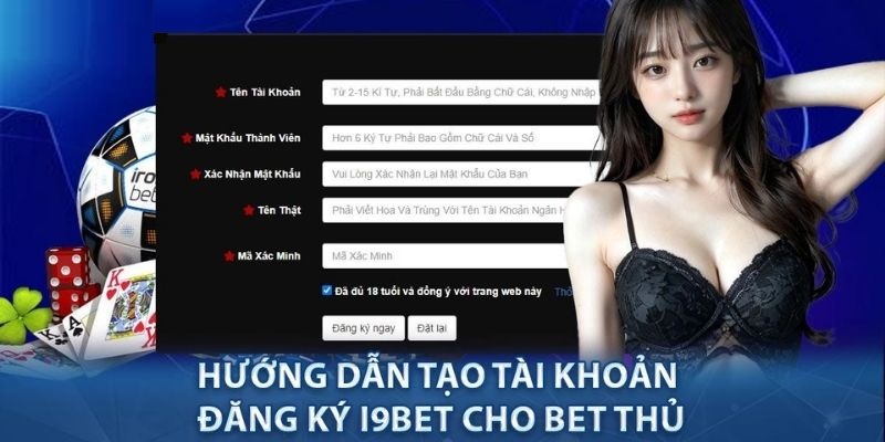 Hướng dẫn quy trình tạo tài khoản tham gia vào nhà cái I9bet