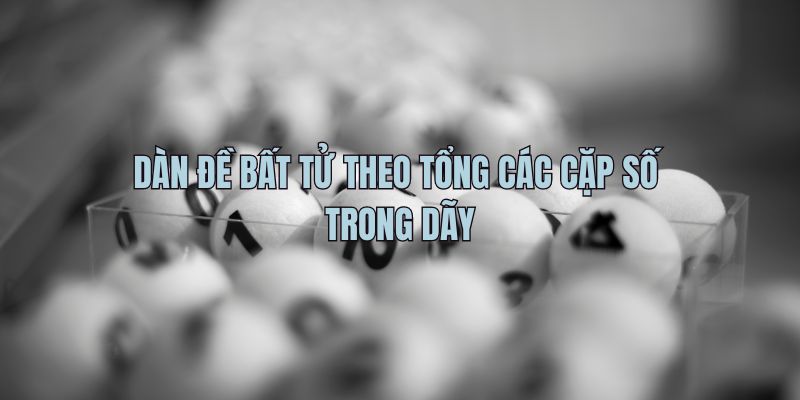 Đánh đề bất bại theo phương pháp tổng các cặp số