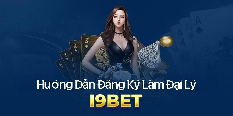 Hướng dẫn hợp tác mở đại lý I9BET