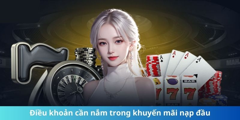 Điều khoản cần nắm trong khuyến mãi nạp đầu