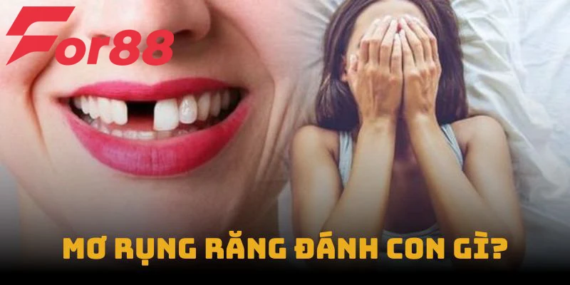 Mơ Rụng Răng Đánh Con Gì? Giải Mã Giấc Mơ Để Thử Vận May